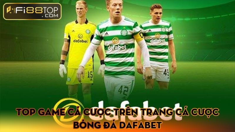 Top game cá cược trên trang cá cược bóng đá Dafabet